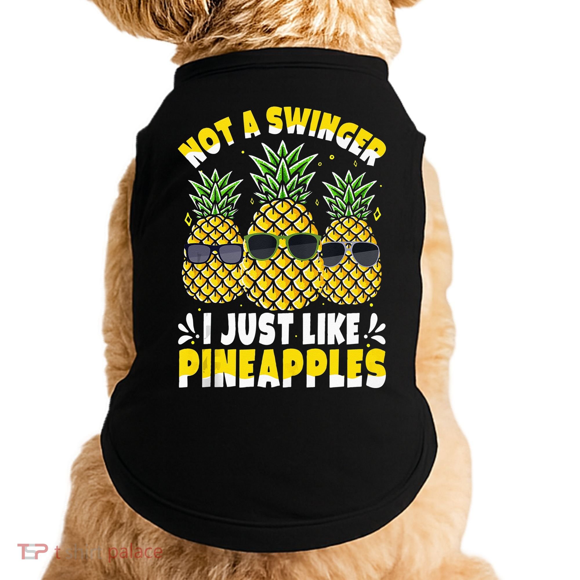 Not A Swinger I Just Like Pineapples Cool Pienapples Outfit Doggie Tank