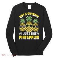 Not A Swinger I Just Like Pineapples Cool Pienapples Outfit Long Sleeve Shirt thumb 0