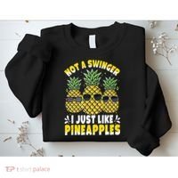 Not A Swinger I Just Like Pineapples Cool Pienapples Outfit Sweatshirt thumb 2
