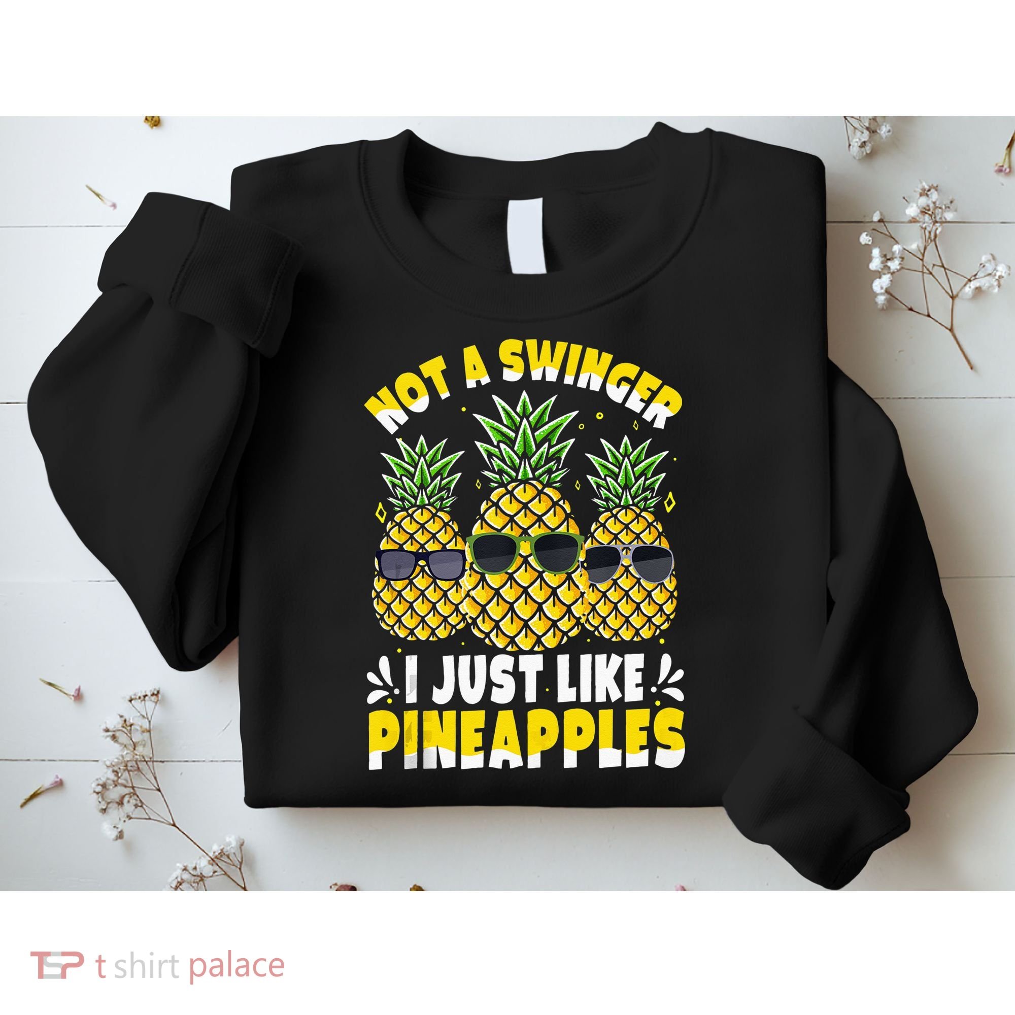 Not A Swinger I Just Like Pineapples Cool Pienapples Outfit Sweatshirt
