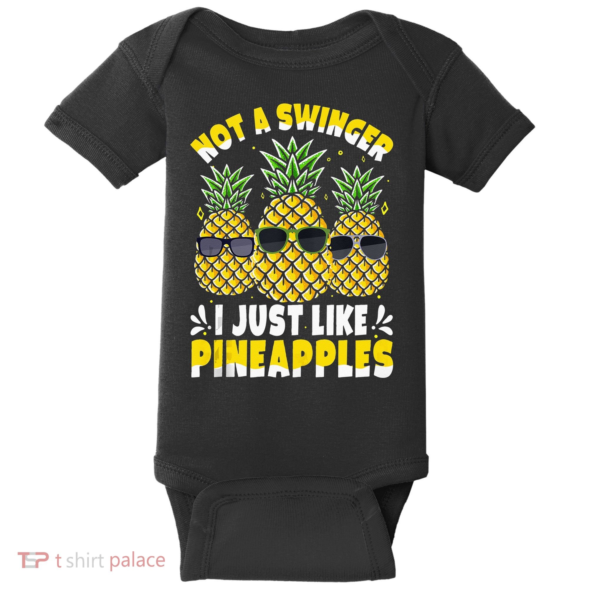 Not A Swinger I Just Like Pineapples Cool Pienapples Outfit Baby Bodysuit