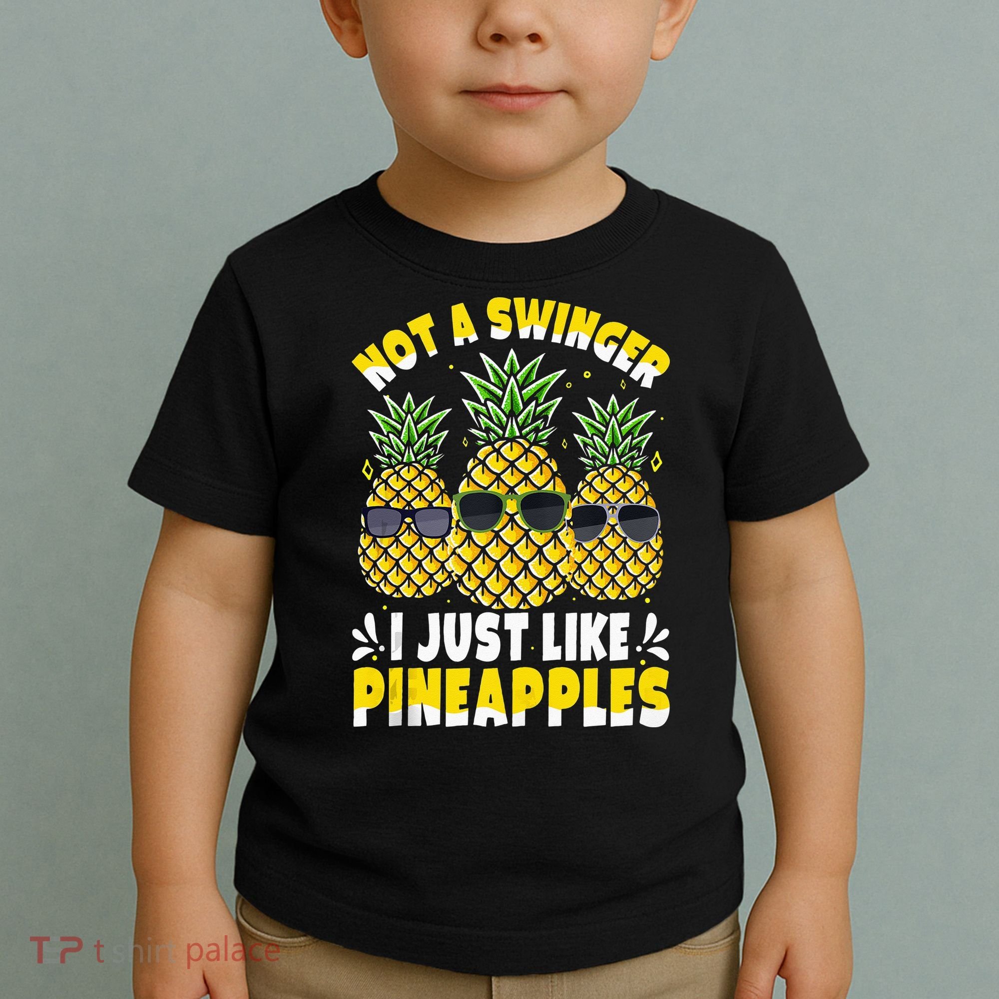 Not A Swinger I Just Like Pineapples Cool Pienapples Outfit Toddler T-Shirt