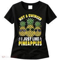 Not A Swinger I Just Like Pineapples Cool Pienapples Outfit Women's T-Shirt thumb 0