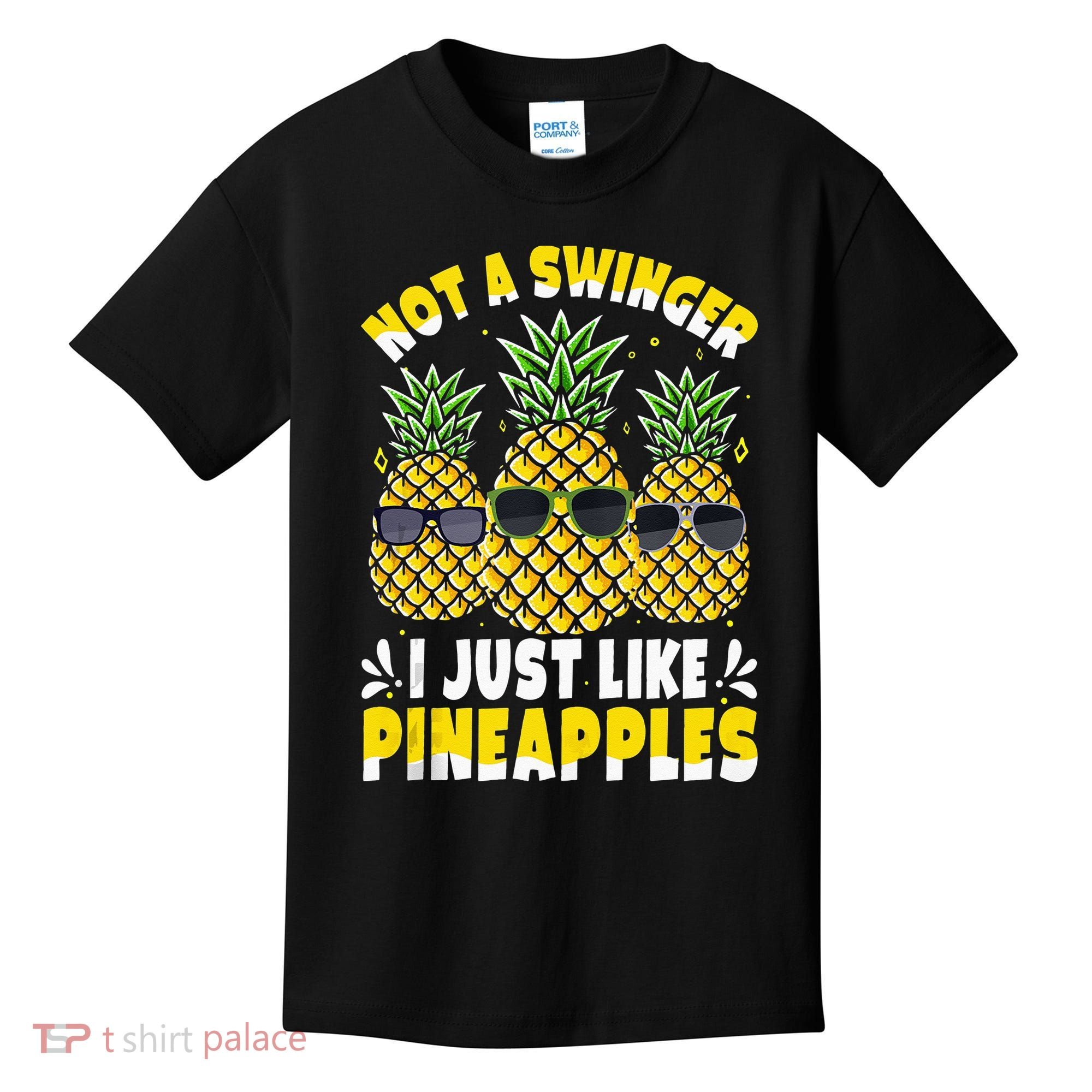 Not A Swinger I Just Like Pineapples Cool Pienapples Outfit Kids T-Shirt