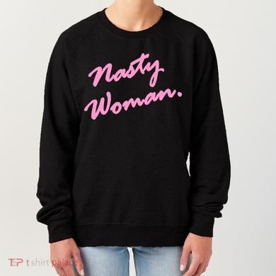 Nasty Woman Pink Script Hillary Clinton Women's Sweatshirt