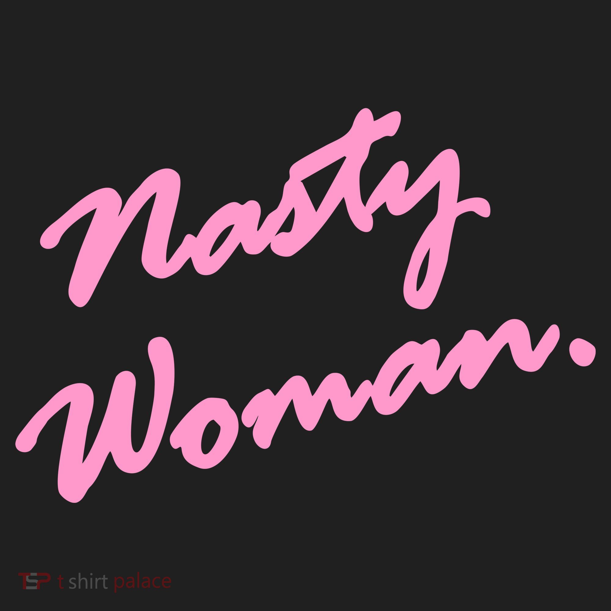 Nasty Woman Pink Script Hillary Clinton Women's Sweatshirt