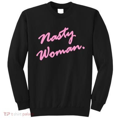 Nasty Woman Pink Script Hillary Clinton Sweatshirt