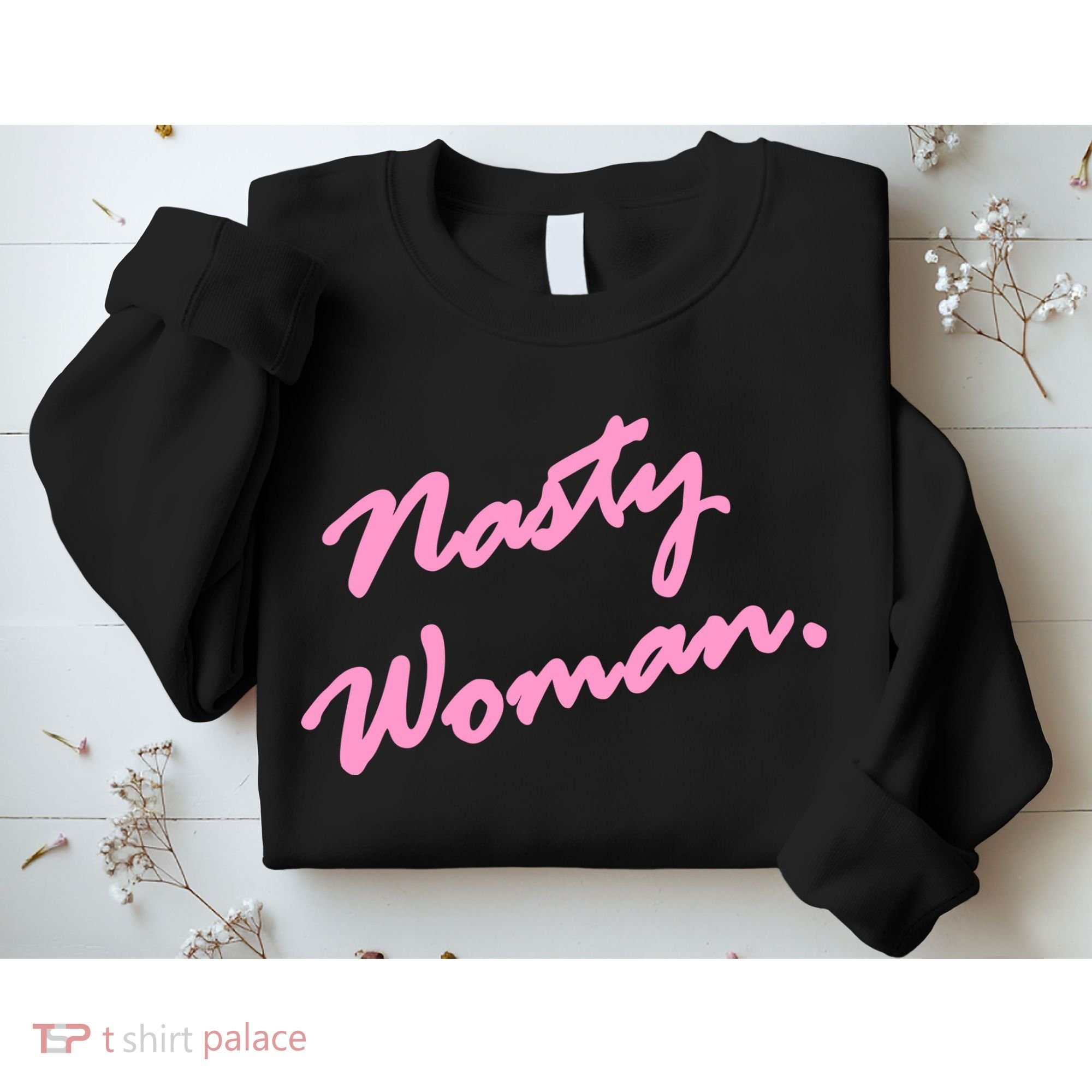 Nasty Woman Pink Script Hillary Clinton Sweatshirt