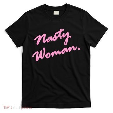 Nasty Woman Pink Script Hillary Clinton T-Shirt