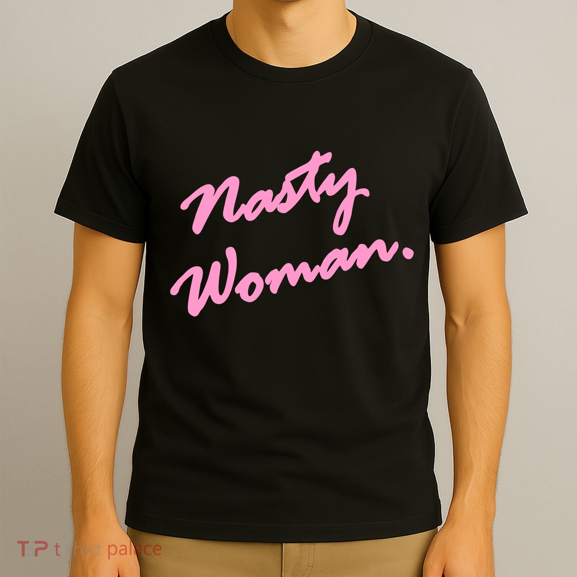 Nasty Woman Pink Script Hillary Clinton T-Shirt