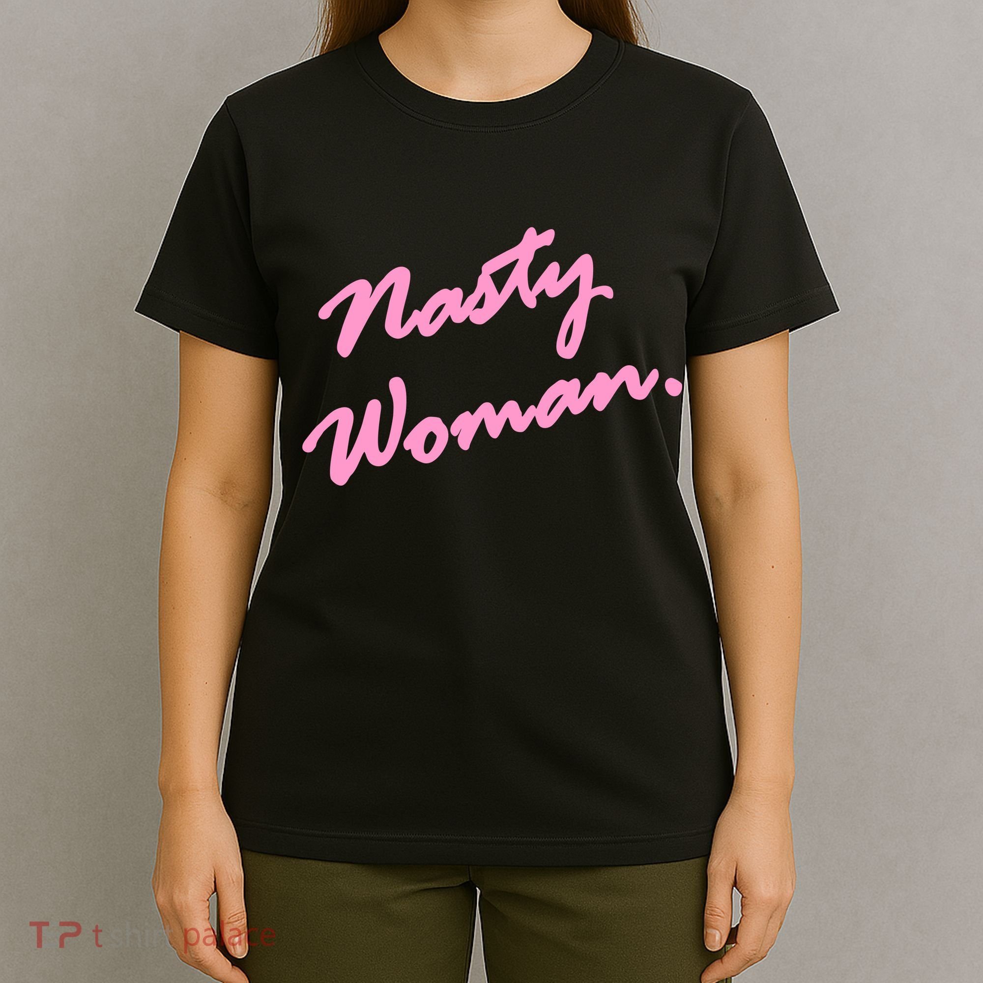 Nasty Woman Pink Script Hillary Clinton T-Shirt