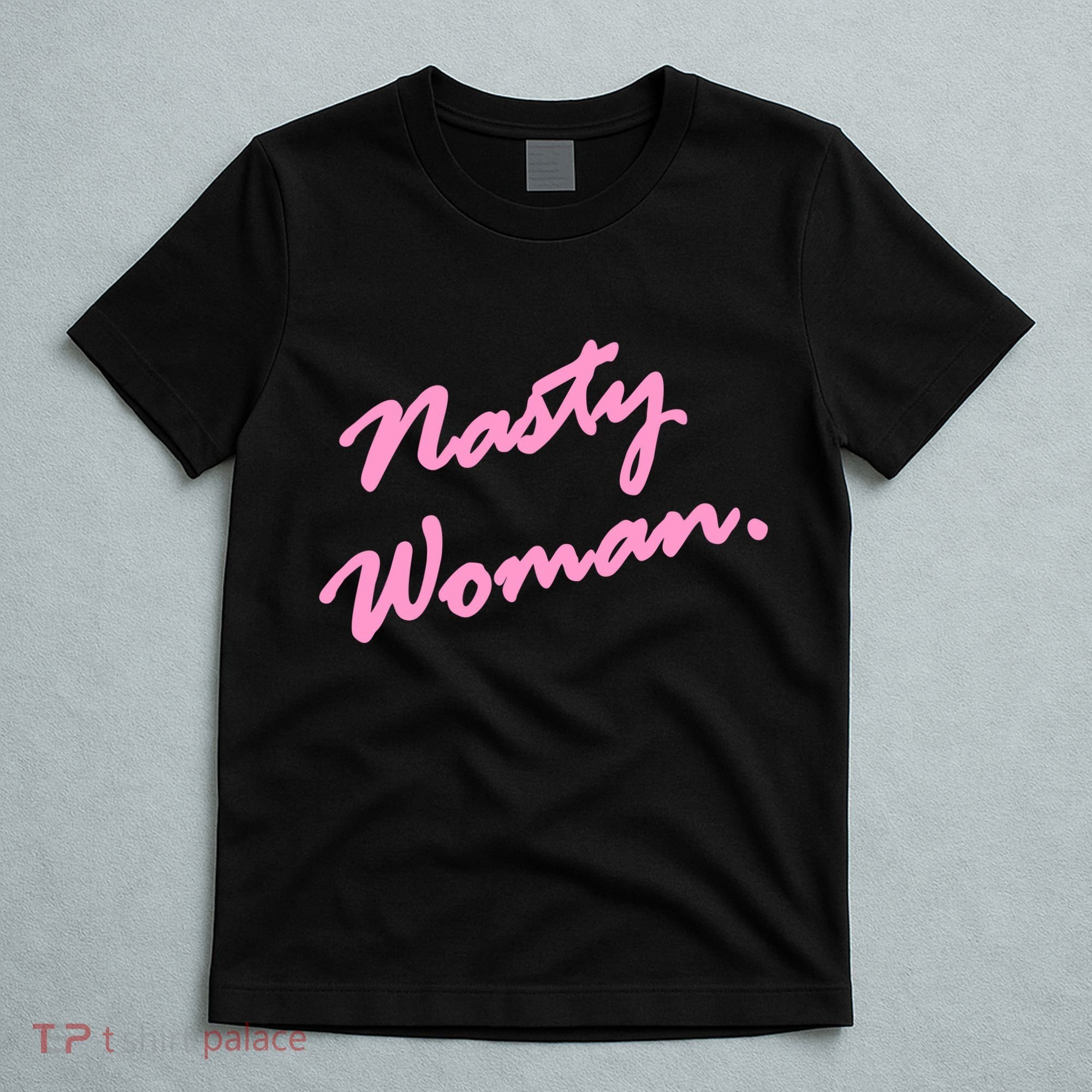 Nasty Woman Pink Script Hillary Clinton T-Shirt