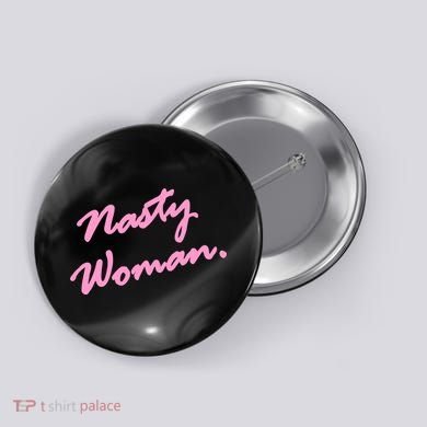 Nasty Woman Pink Script Hillary Clinton Button