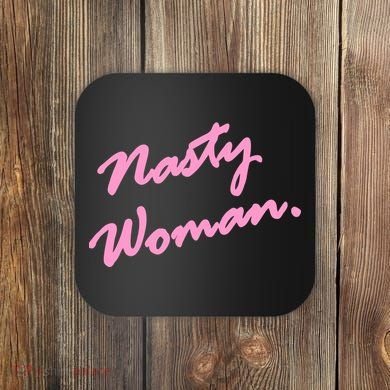 Nasty Woman Pink Script Hillary Clinton Coaster