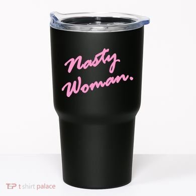 Nasty Woman Pink Script Hillary Clinton Tumbler