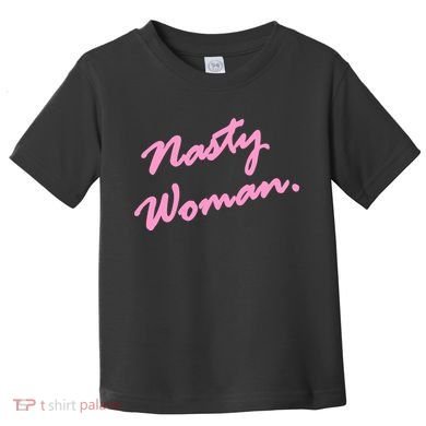 Nasty Woman Pink Script Hillary Clinton Toddler T-Shirt