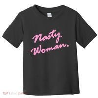 Nasty Woman Pink Script Hillary Clinton Toddler T-Shirt thumb 0