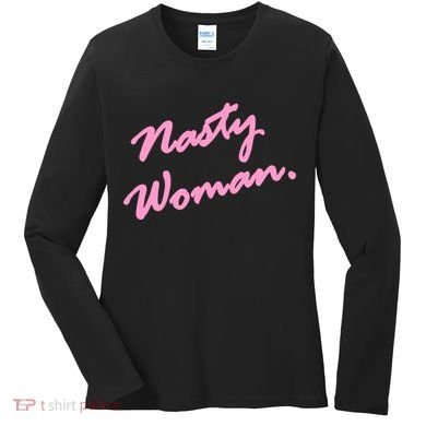 Nasty Woman Pink Script Hillary Clinton Women's Long Sleeve Shirt
