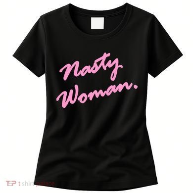 Nasty Woman Pink Script Hillary Clinton Women's T-Shirt