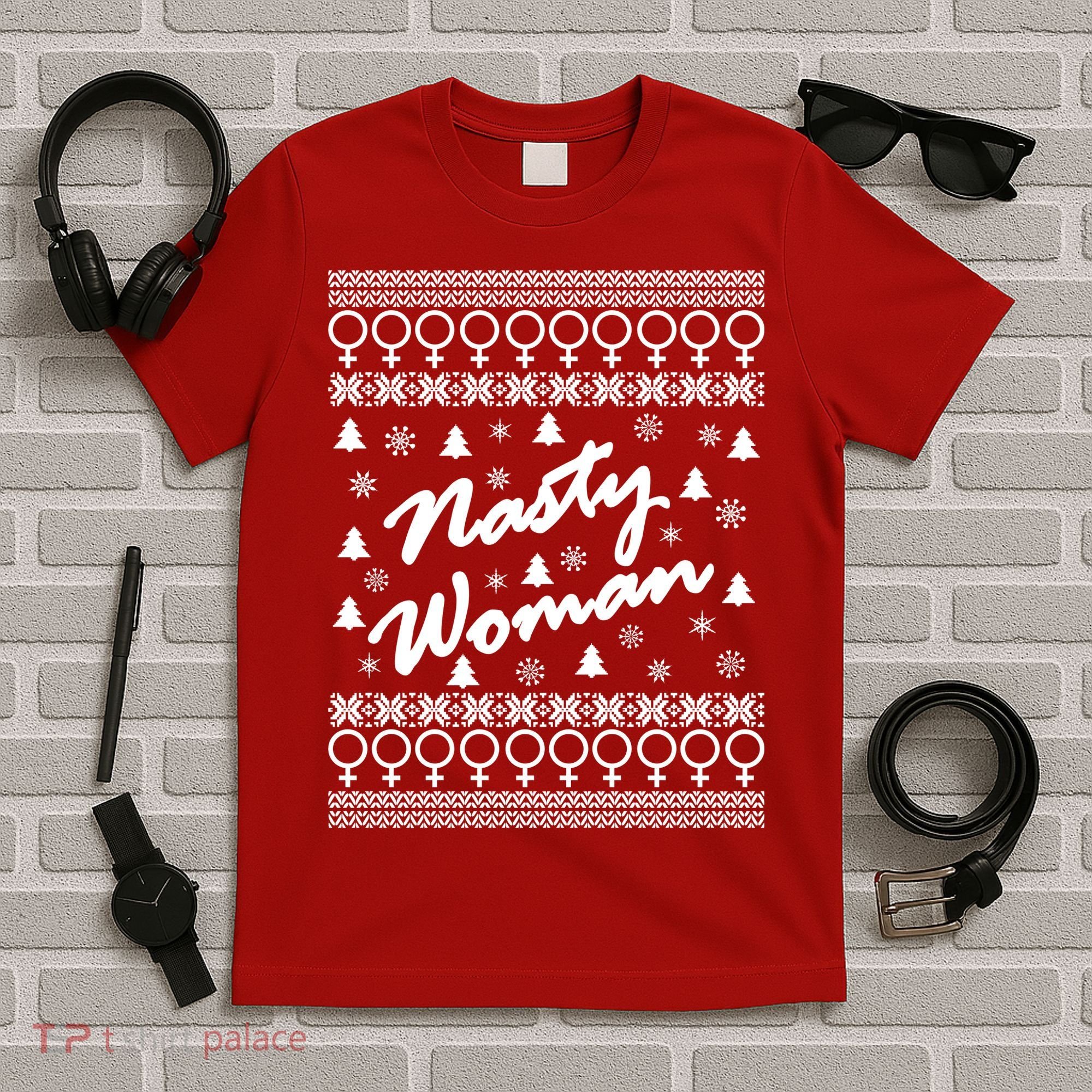 Nasty Woman Ugly Christmas Sweater Design Hillary Clinton T-Shirt