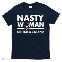 Nasty Woman United We Stand T-Shirt thumb 0