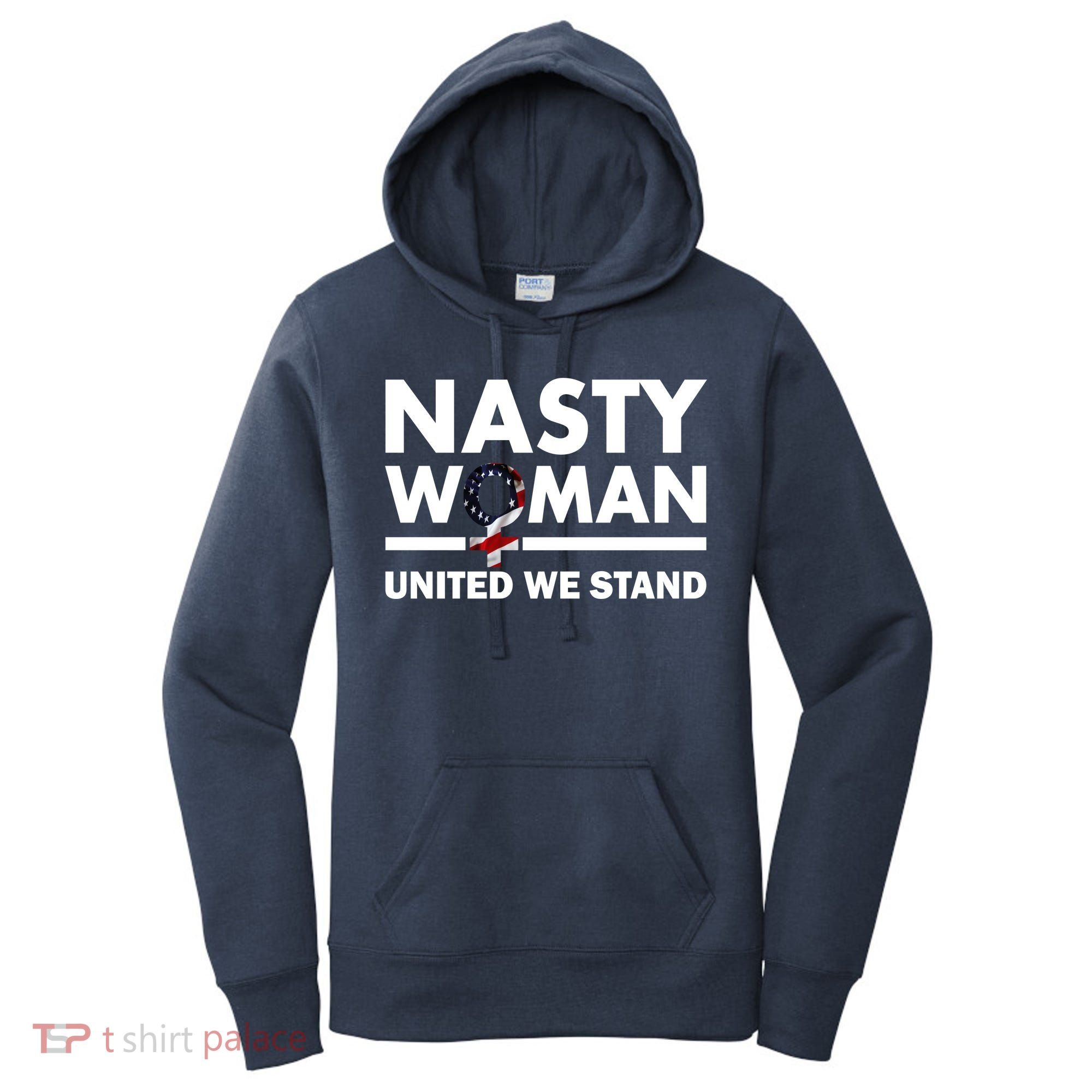 Nasty Woman United We Stand Women's Hoodie