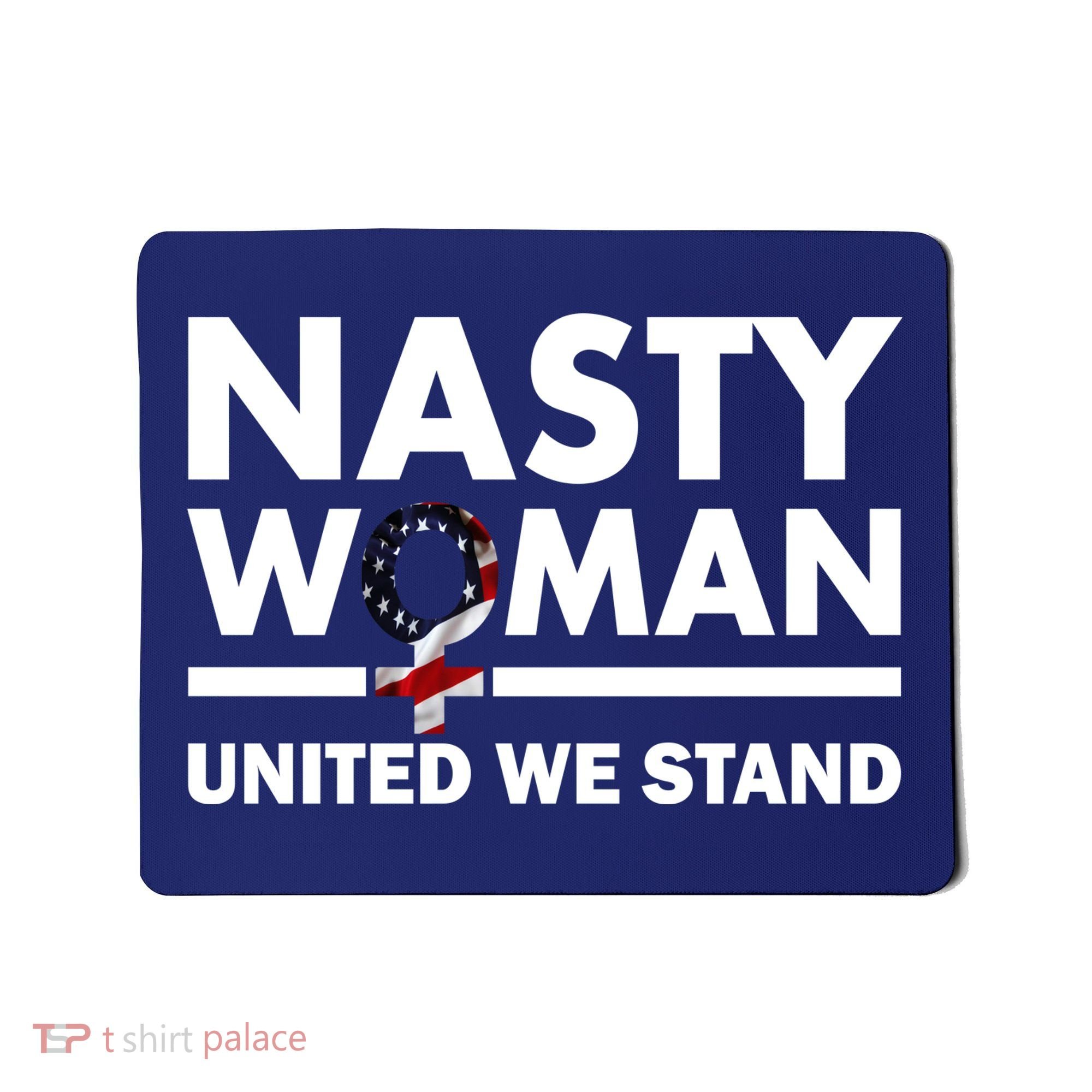 Nasty Woman United We Stand Mousepad