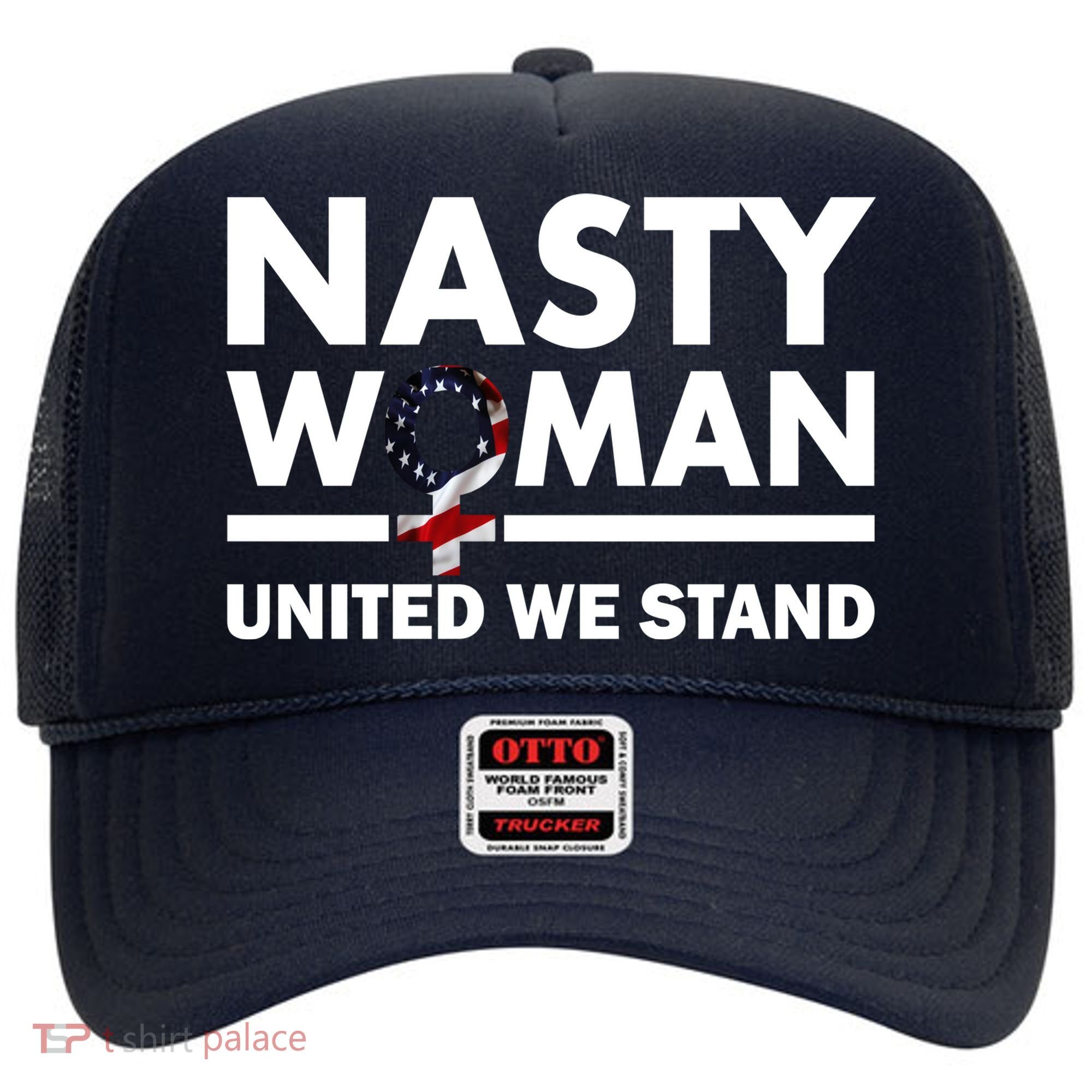 Nasty Woman United We Stand Hat