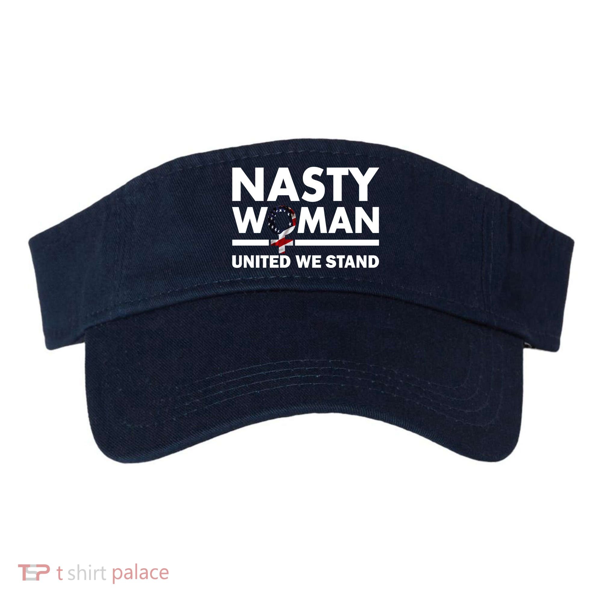Nasty Woman United We Stand Visor