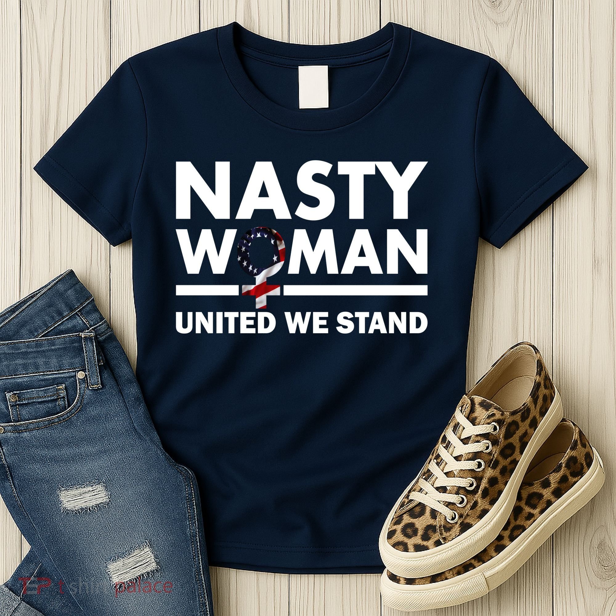 Nasty Woman United We Stand Women's T-Shirt