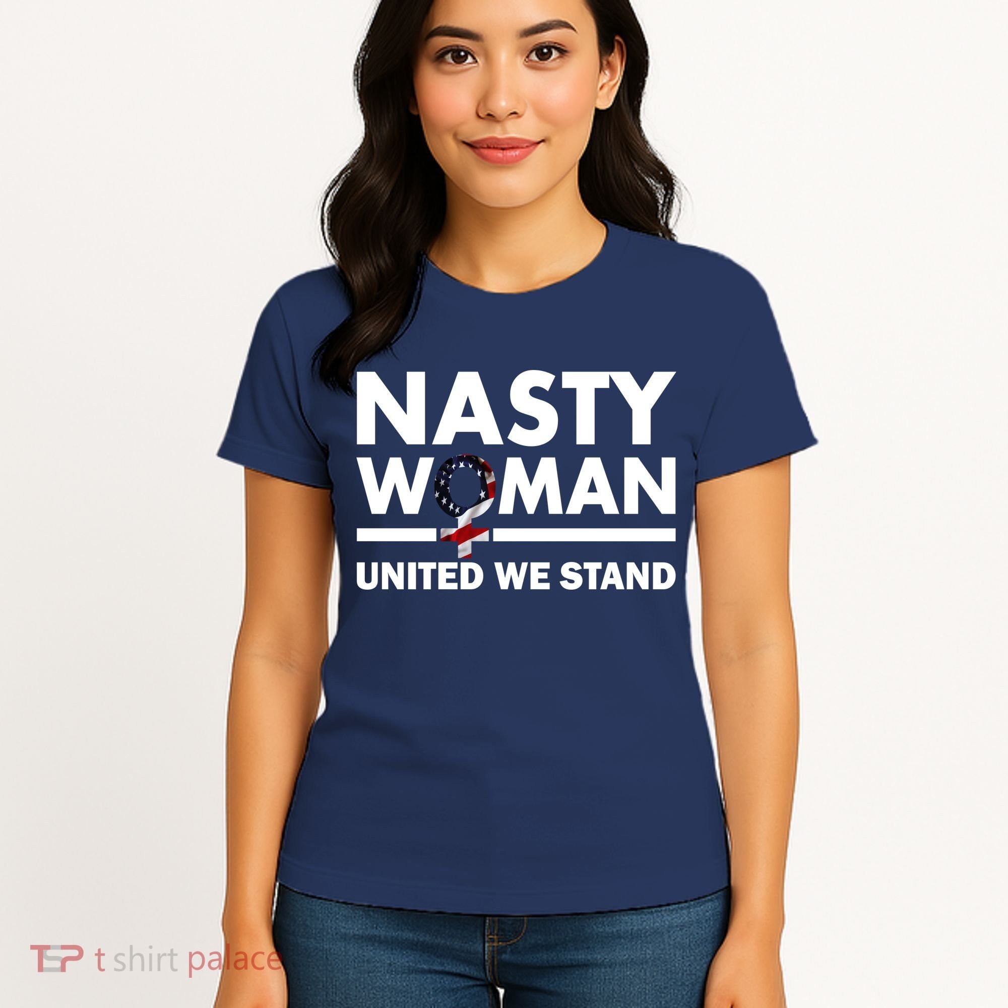 Nasty Woman United We Stand Women's T-Shirt
