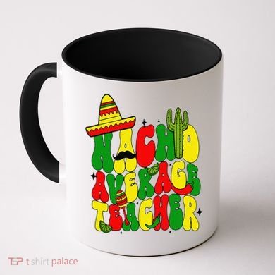 Nacho Average Teacher Apple Cinco De Mayo Teacher Women Coffee Mug