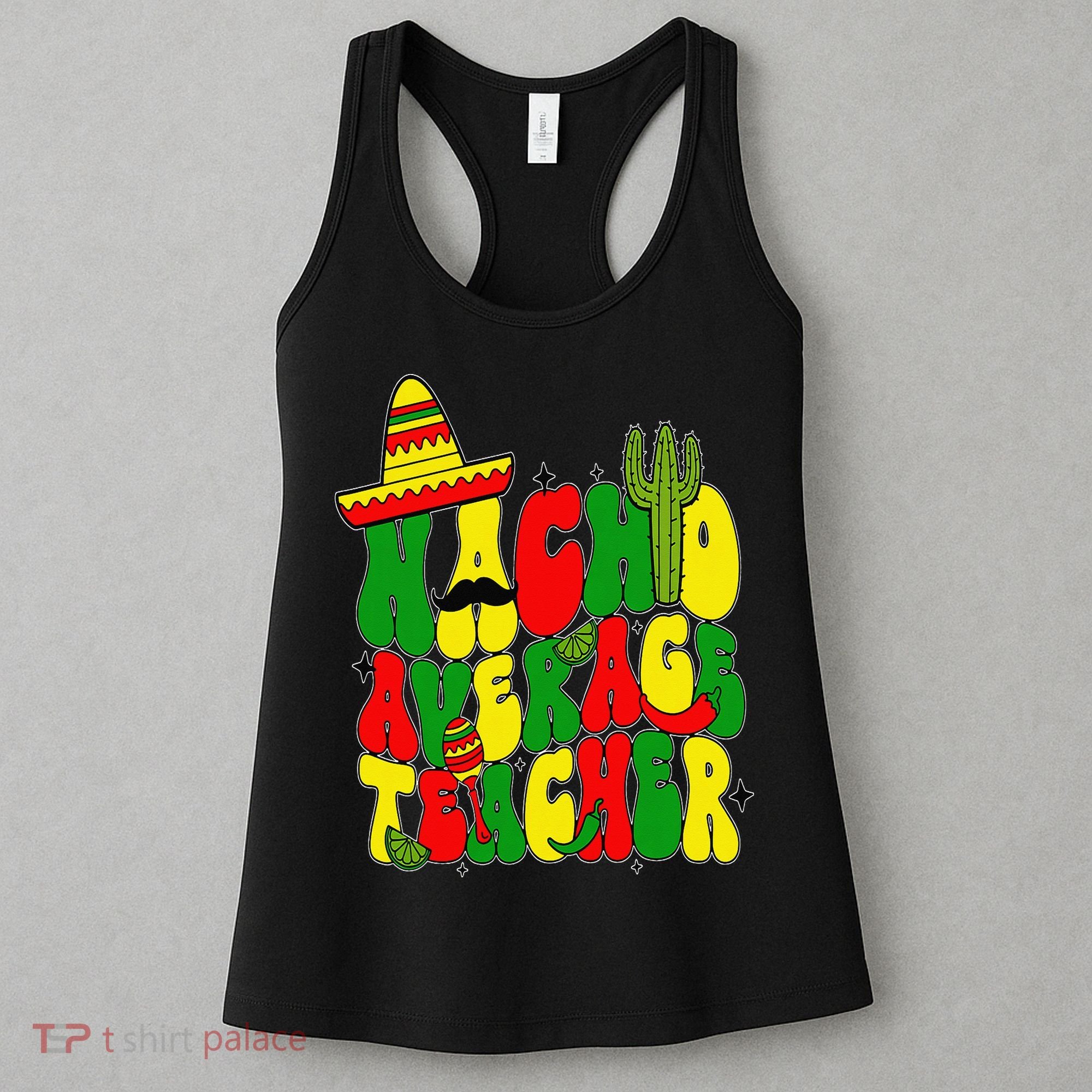 Nacho Average Teacher Apple Cinco De Mayo Teacher Women Women's Tank Top