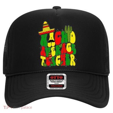 Nacho Average Teacher Apple Cinco De Mayo Teacher Women Hat