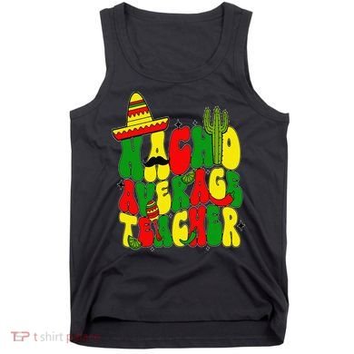 Nacho Average Teacher Apple Cinco De Mayo Teacher Women Tank Top