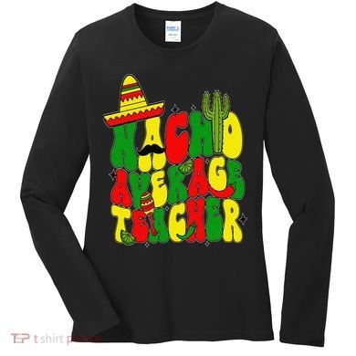 Nacho Average Teacher Apple Cinco De Mayo Teacher Women Women's Long Sleeve Shirt