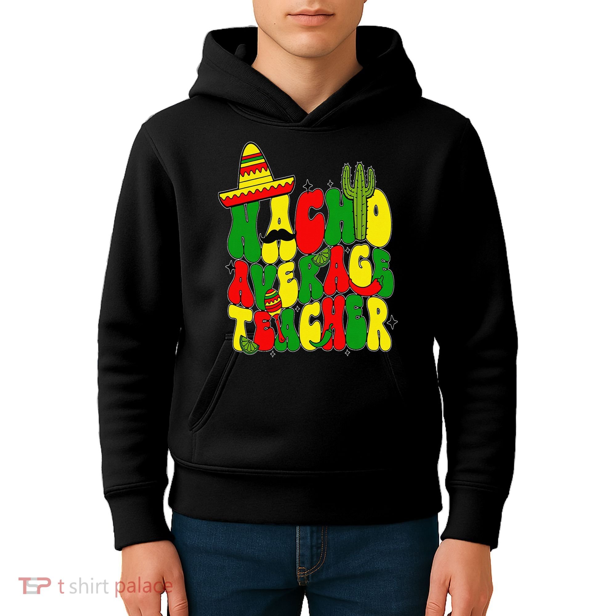 Nacho Average Teacher Apple Cinco De Mayo Teacher Women Kids Hoodie
