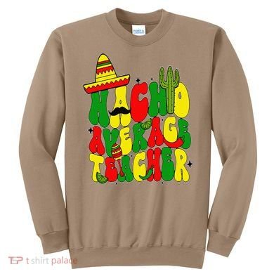 Nacho Average Teacher Apple Cinco De Mayo Teacher Women Sweatshirt