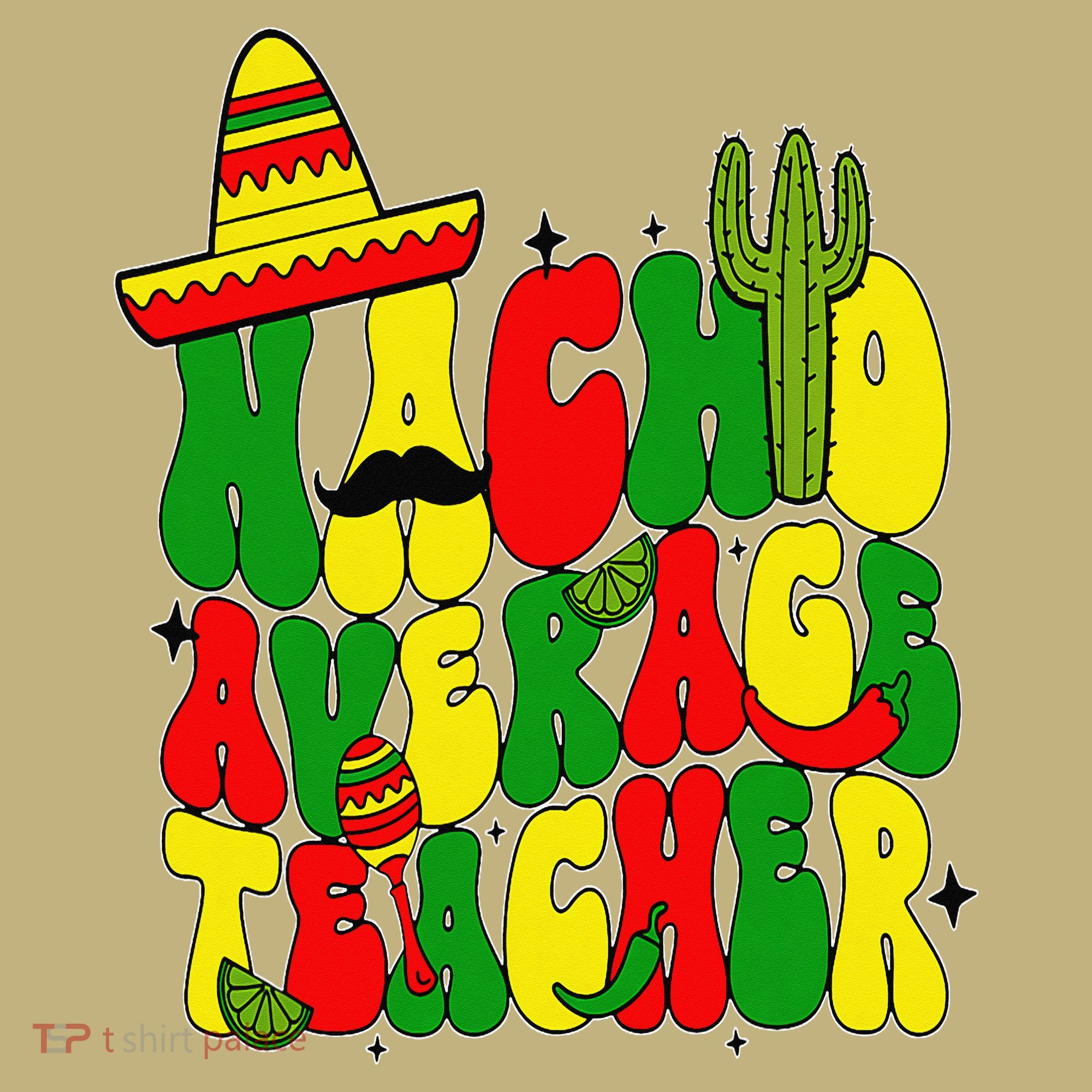 Nacho Average Teacher Apple Cinco De Mayo Teacher Women T-Shirt
