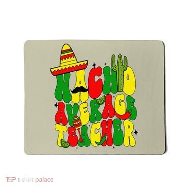 Nacho Average Teacher Apple Cinco De Mayo Teacher Women Mousepad