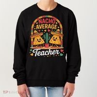 Nacho Average Teacher Apple Cinco De Mayo Teacher Women Women's Sweatshirt thumb 0