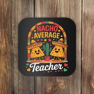 Nacho Average Teacher Apple Cinco De Mayo Teacher Women Coaster
