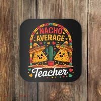 Nacho Average Teacher Apple Cinco De Mayo Teacher Women Coaster thumb 0