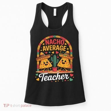 Nacho Average Teacher Apple Cinco De Mayo Teacher Women Women's Tank Top