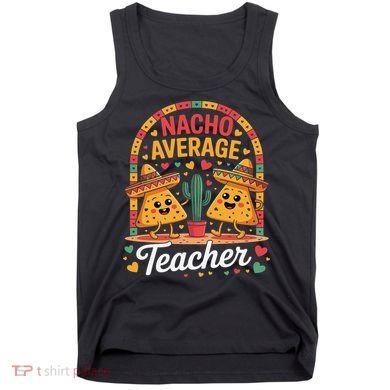 Nacho Average Teacher Apple Cinco De Mayo Teacher Women Tank Top
