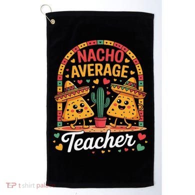 Nacho Average Teacher Apple Cinco De Mayo Teacher Women Golf Towel