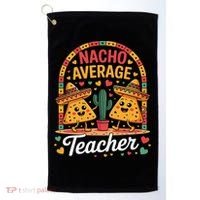 Nacho Average Teacher Apple Cinco De Mayo Teacher Women Golf Towel thumb 0