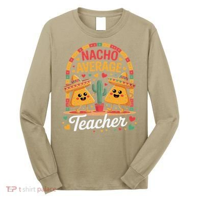 Nacho Average Teacher Apple Cinco De Mayo Teacher Women Long Sleeve Shirt