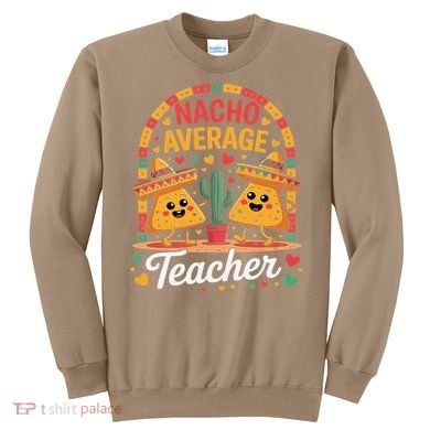 Nacho Average Teacher Apple Cinco De Mayo Teacher Women Sweatshirt