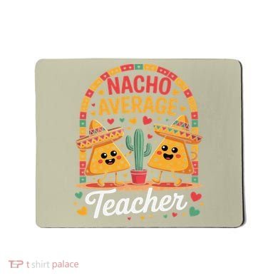 Nacho Average Teacher Apple Cinco De Mayo Teacher Women Mousepad